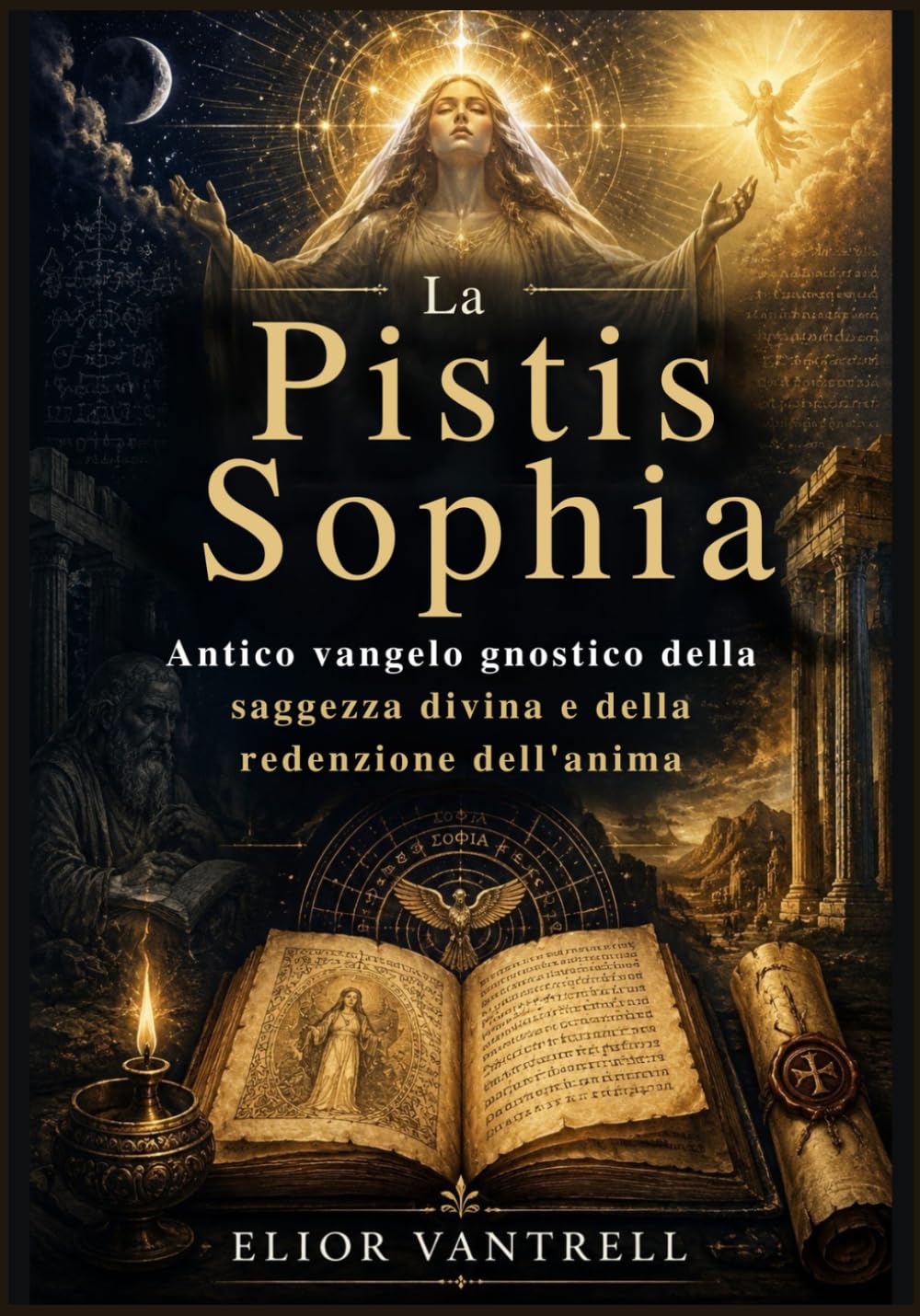 La Pistis Sophia: Antico vangelo gnostico della saggezza divina e della redenzione dell'anima