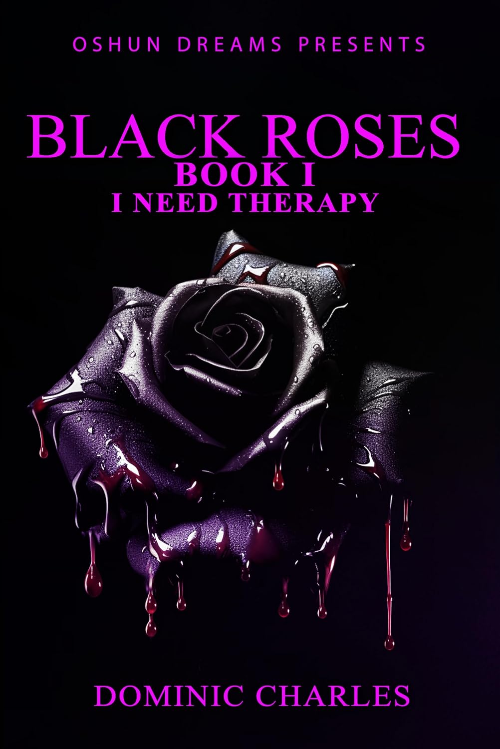 Black Roses: Book 1: I Need Therapy