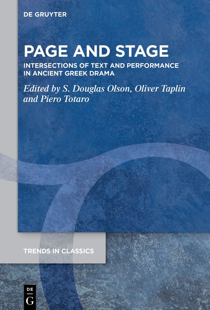 Page and Stage: Intersections of Text and Performance in Ancient Greek Drama: 146 (Trends in Classics - Supplementary Volumes, 146)