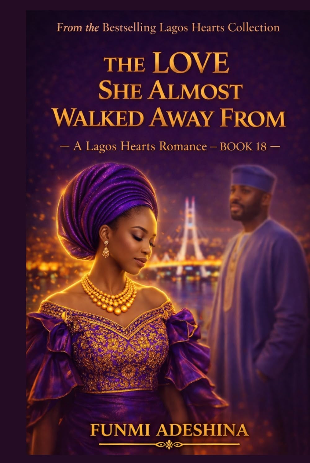 THE LOVE SHE ALMOST WALKED AWAY FROM: A Lagos Hearts Romance (The Lagos Hearts Collection)