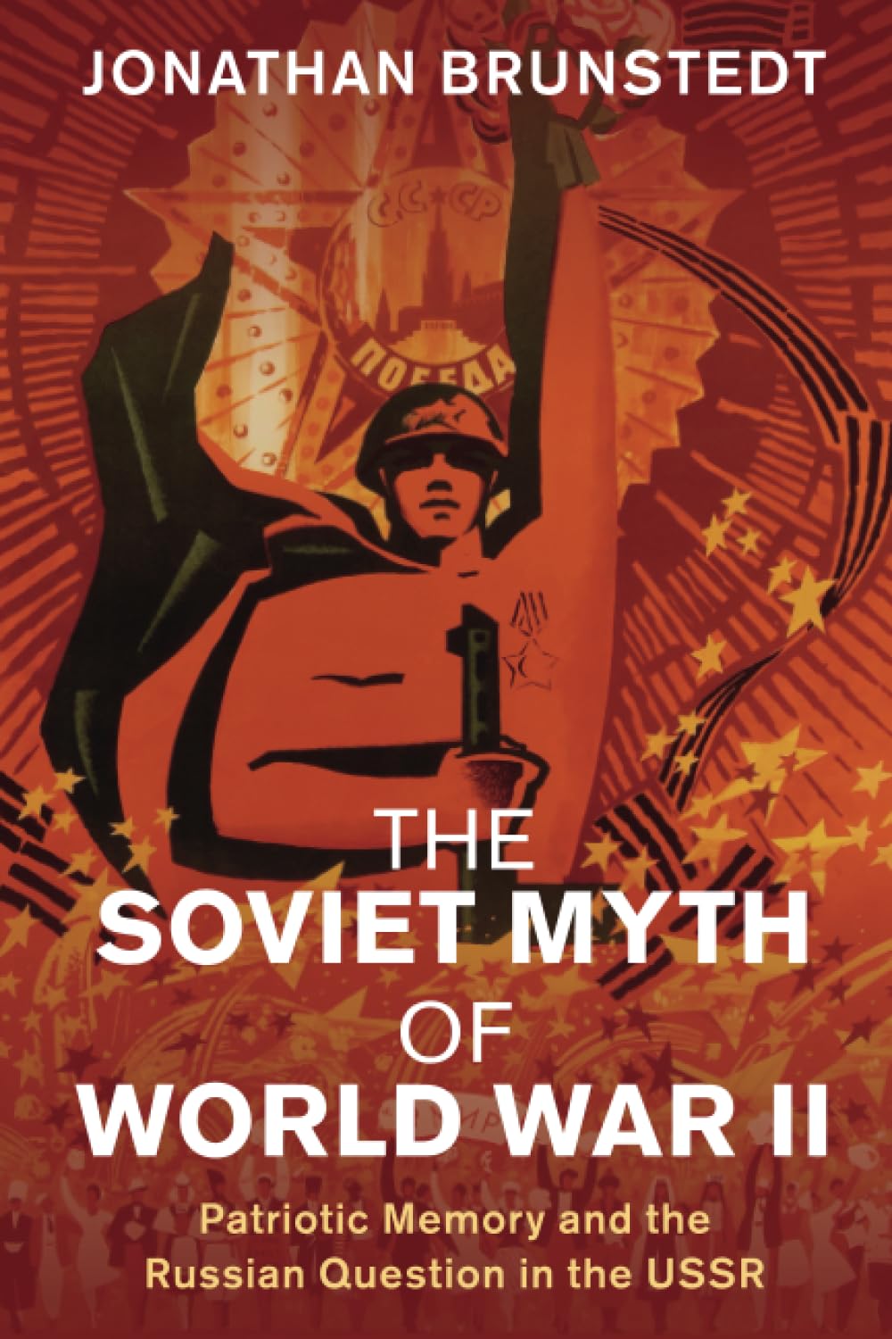 The Soviet Myth of World War II: Patriotic Memo. Brunstedt Paperback**