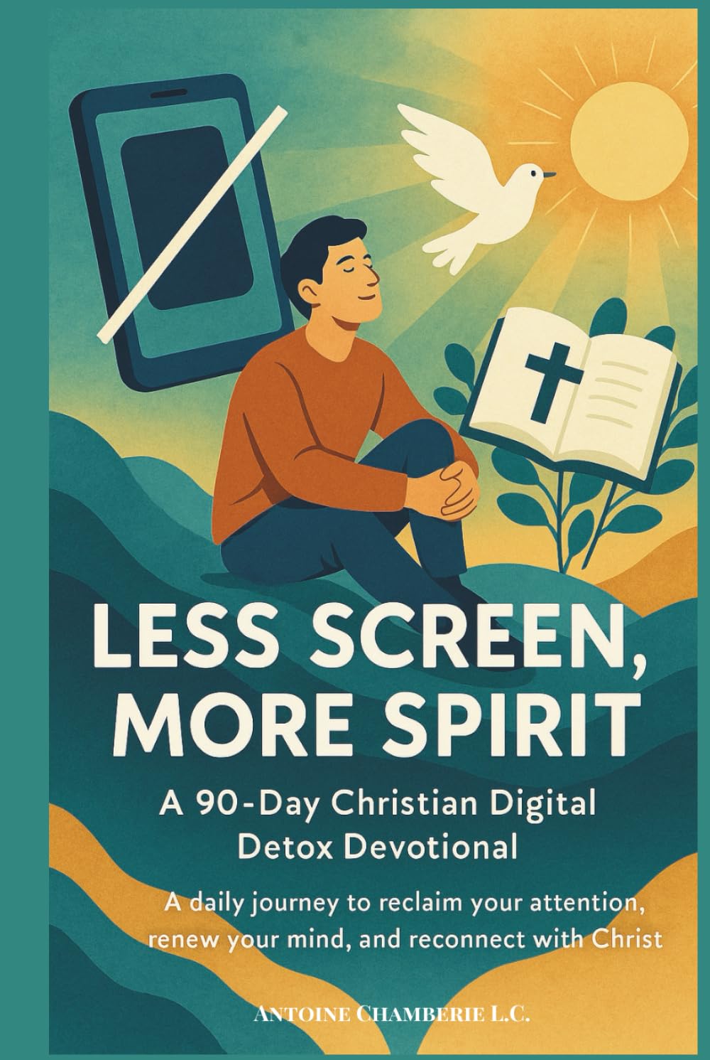 Less Screen, More Spirit: A 90-Day Christian Digital Detox