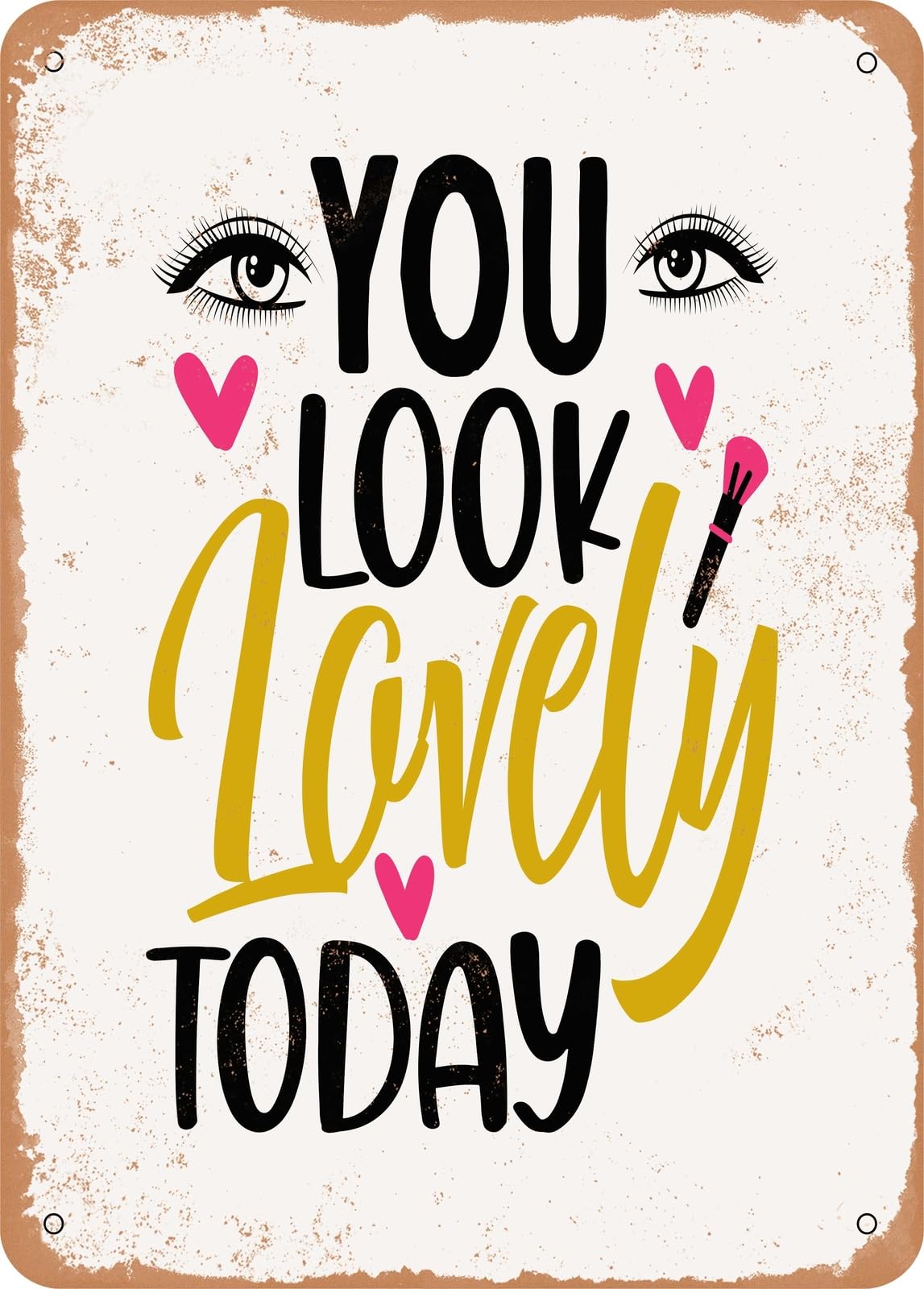 Metal Sign - You Look Lovely today - Vintage Rusty Look home decor