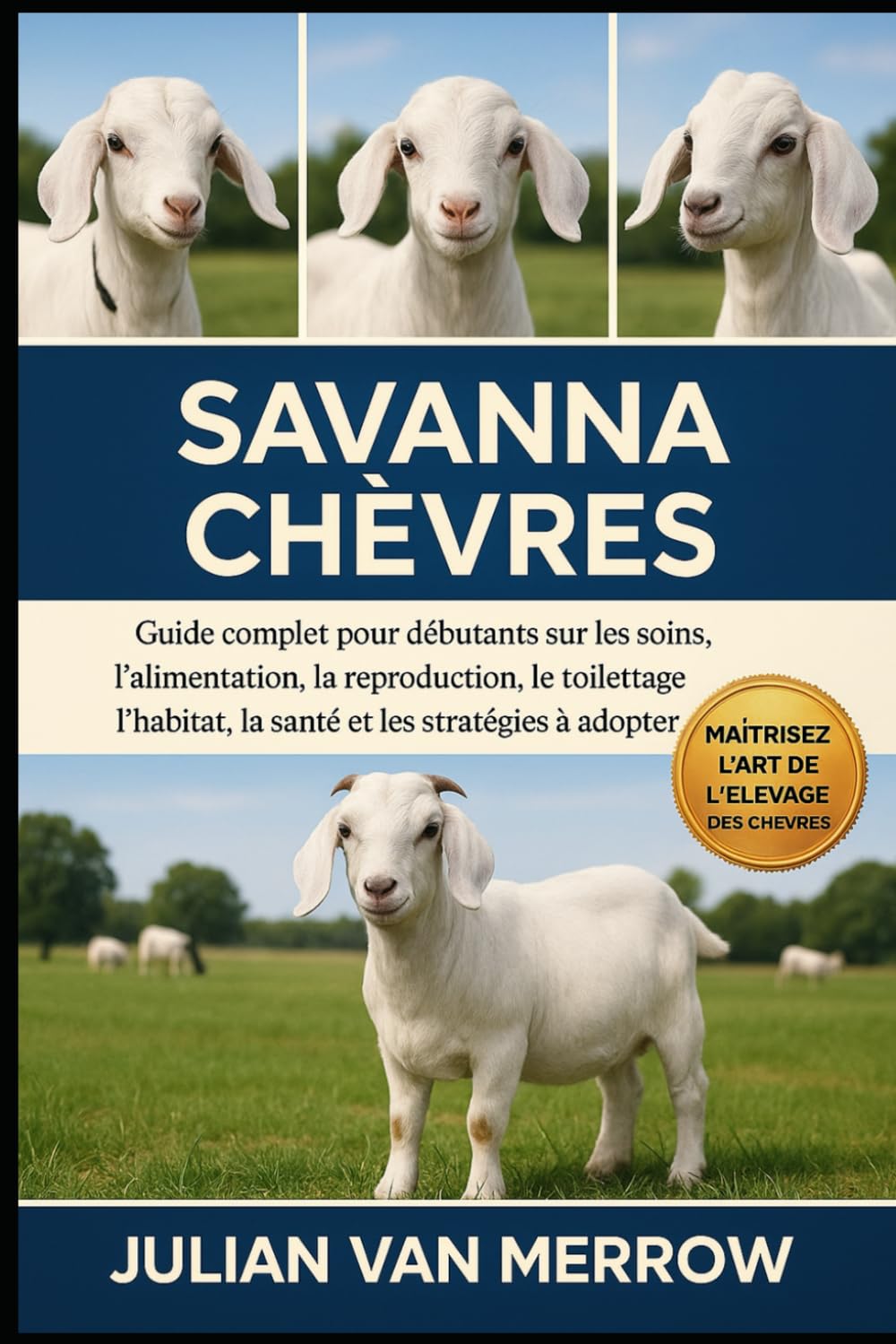 SAV ANNA CHÈVRES: Guide complet pour débutants sur les soins, l'alimentation, la reproduction, le toilettage, l'habitat, la santé et les stratégies à adopter.