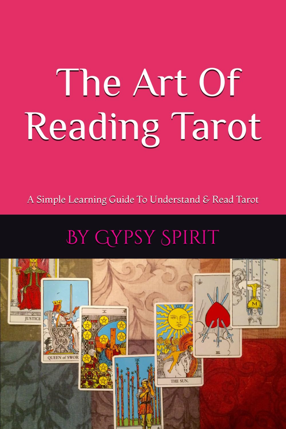 Learn To Read Tarot: A Simple Guide To Understand & Read Tarot Cards
