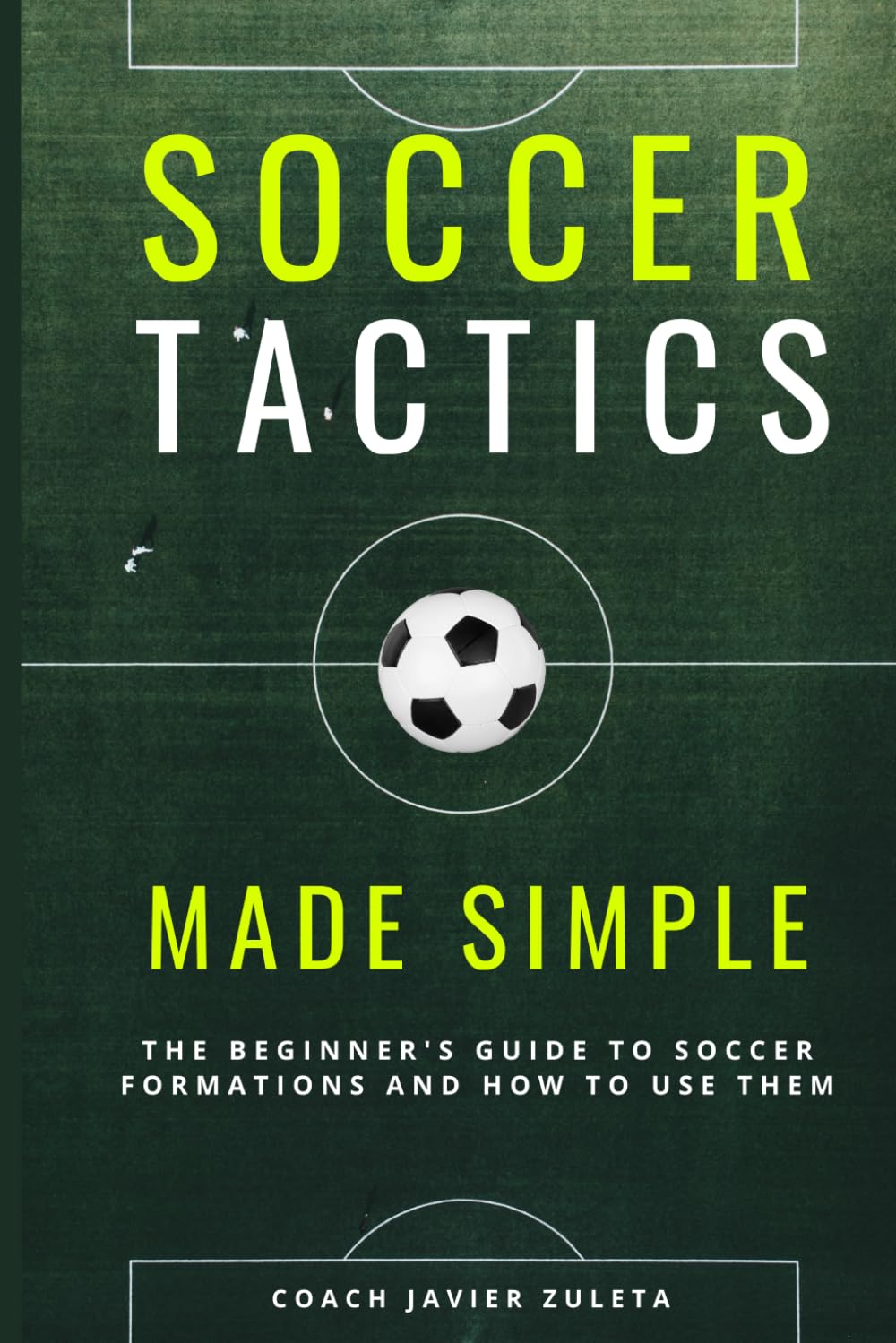 SOCCER TACTICS MADE SIMPLE: 1 (SOCCER COACHING AND TACTICS)