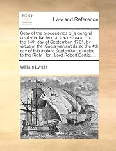 Copy of the proceedings of a general court-martial held at Land-Guard Fort, the 14th day of September, 1761, by virtue of the King's warrant dated the ... to the Right Hon. Lord Robert Bertie, ...