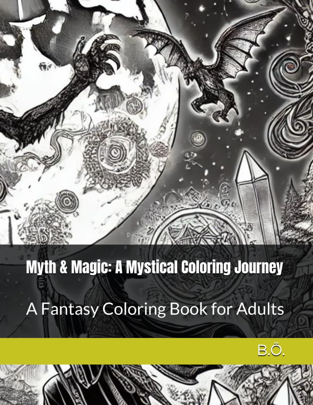 Myth & Magic: A Mystical Coloring Journey: A Fantasy Coloring Book for Adults