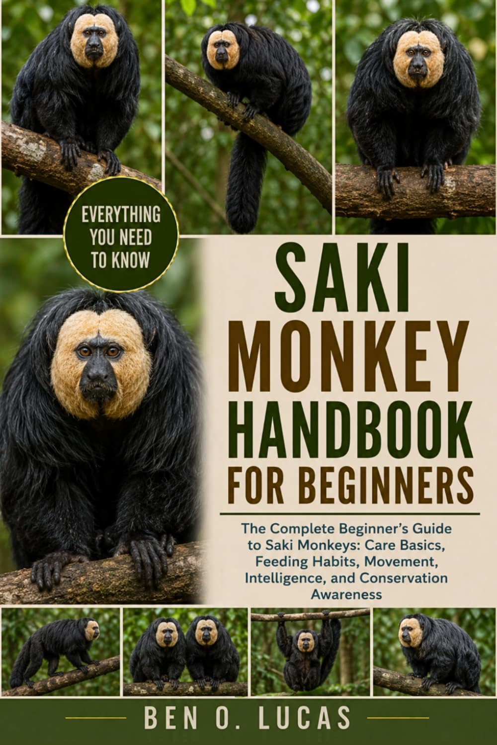 SAKI MONKEY HANDBOOK FOR BEGINNERS: The Complete Beginner’s Guide to Saki Monkeys: Care Basics, Feeding Habits, Movement, Intelligence, and Conservation Awareness