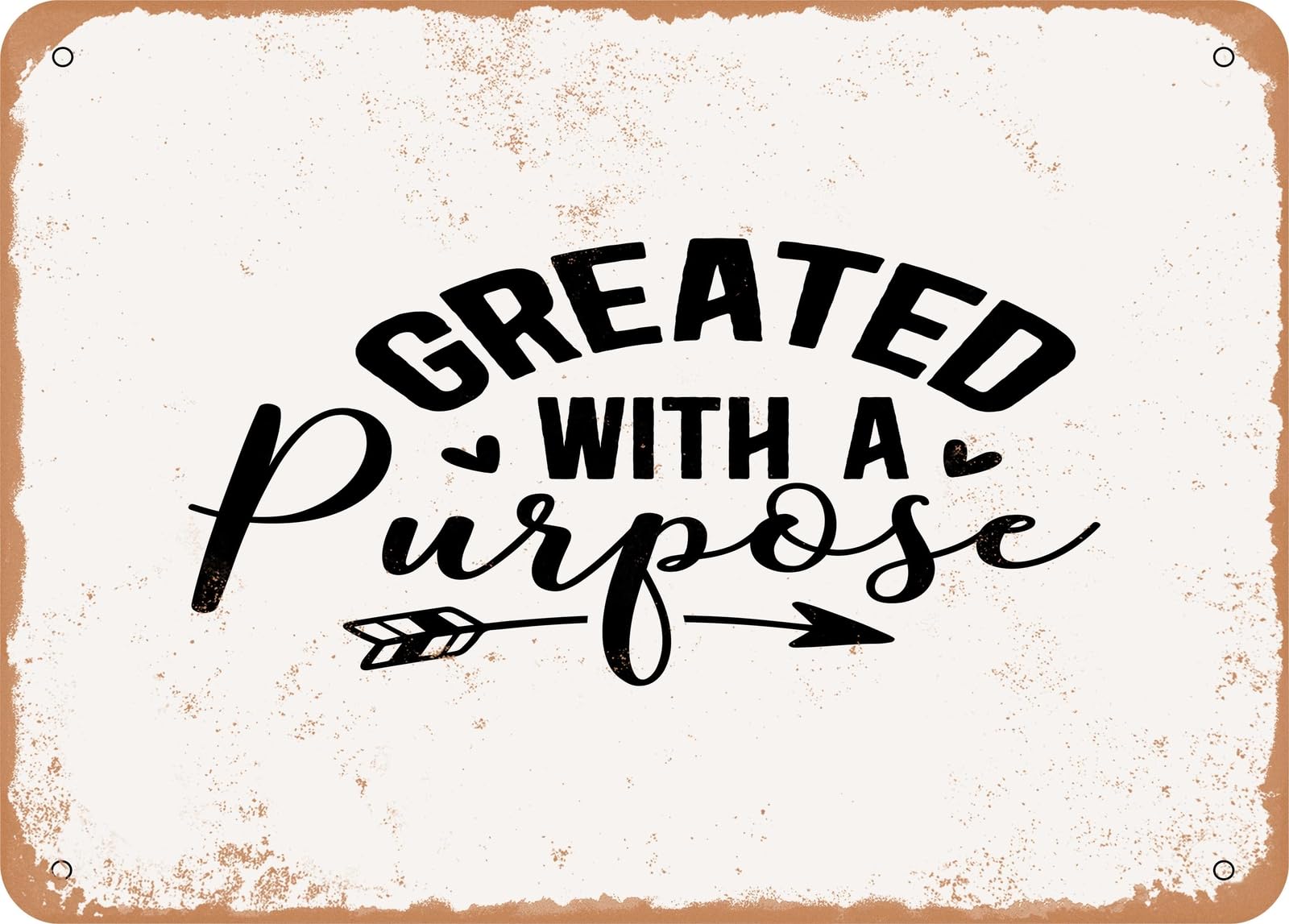 Metal Sign - Created With a Purpose - Vintage Rusty Look Sign home decor