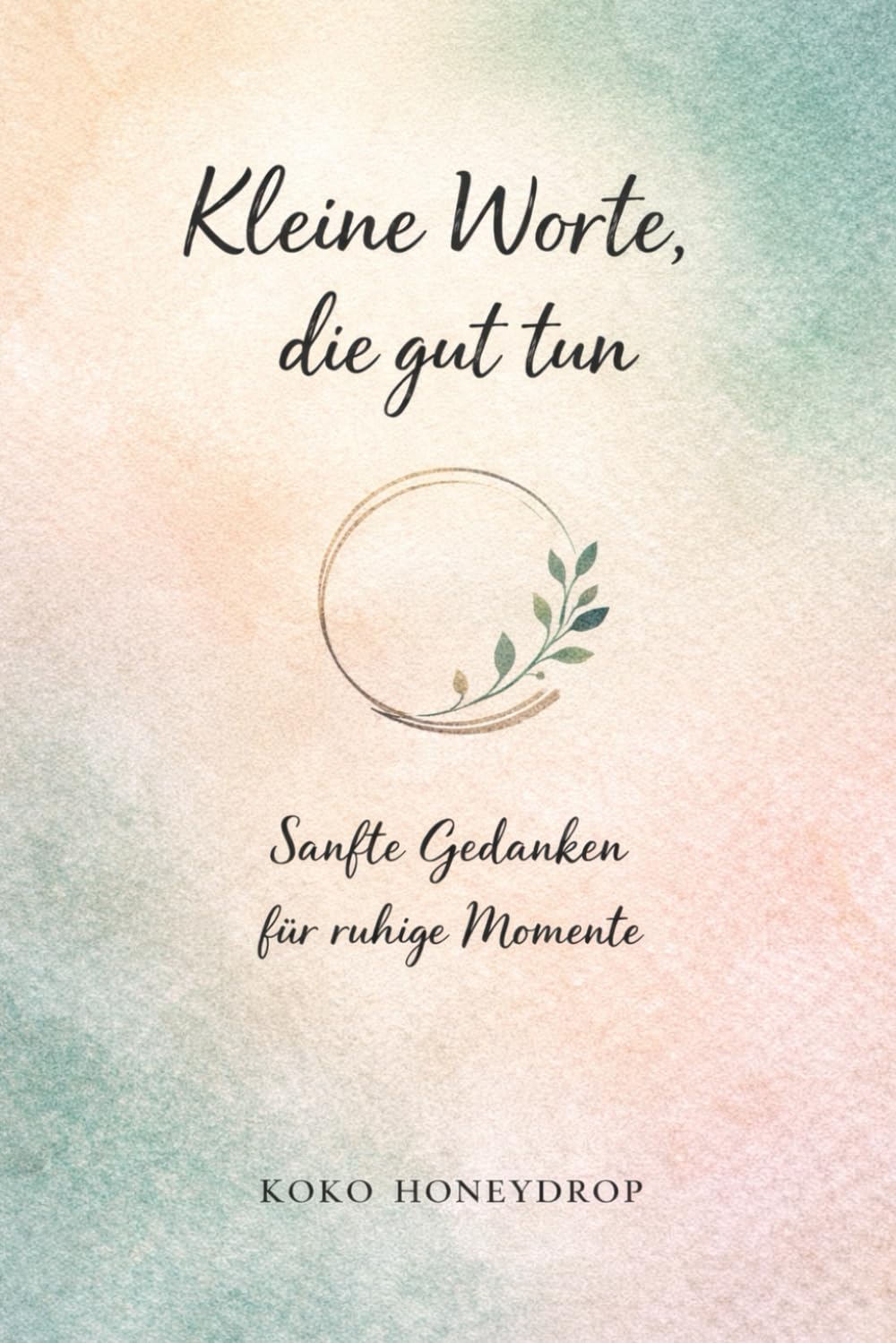 Kleine Worte, die gut tun: Sanfte Gedanken für ruhige Momente