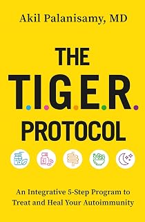 The TIGER Protocol: An Integrative, 5-Step Program to Treat and Heal Your Autoimmunity