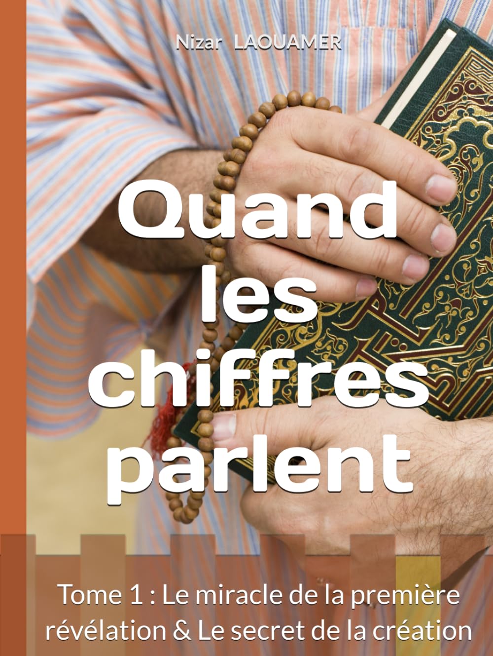 Quand les chiffres parlent: Chapitre 1 : Le miracle de la première révélation & Le secret de la création