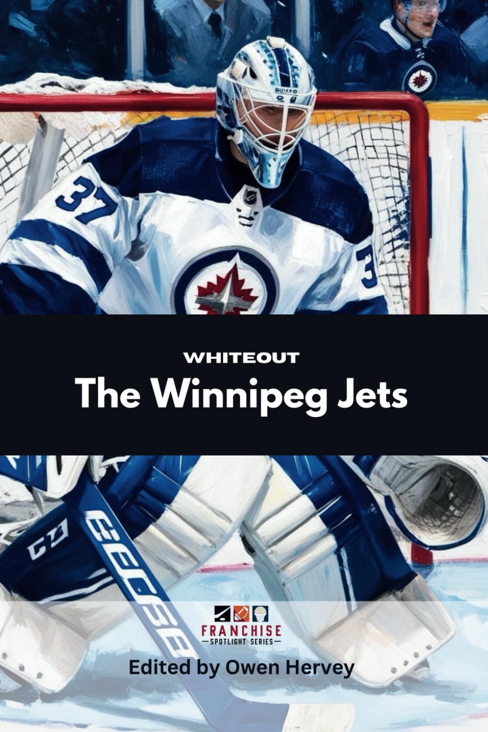 Whiteout: The Winnipeg Jets (Franchise Spotlight Series: NHL)