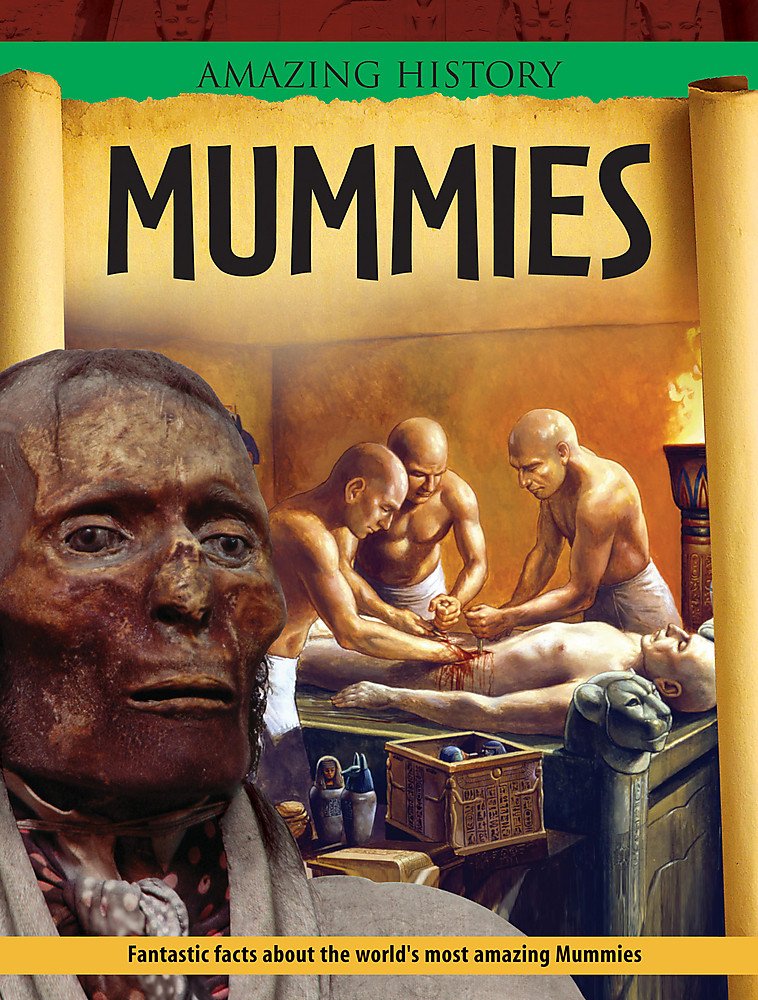 Mummies (Amazing History)
