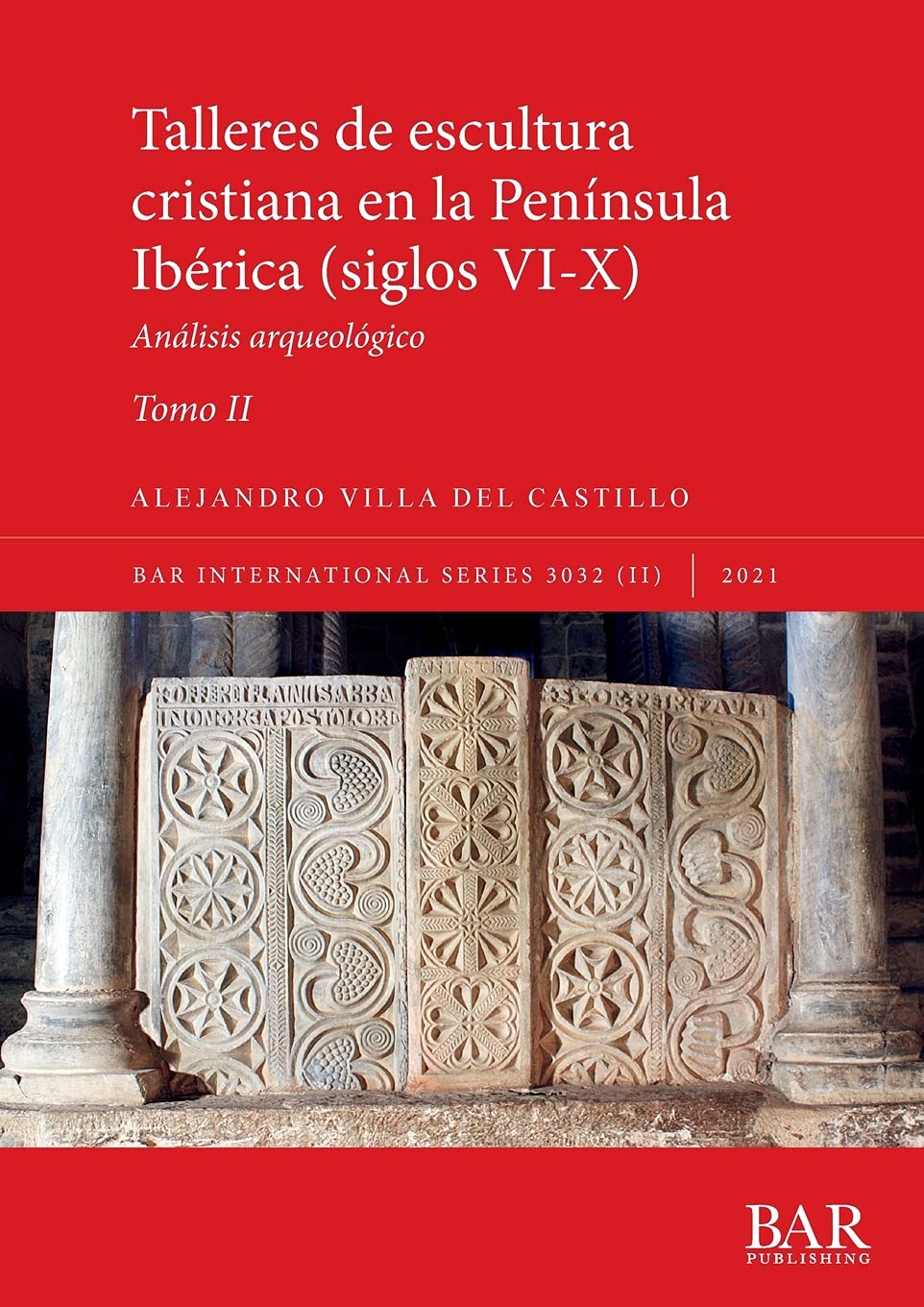 Talleres de escultura cristiana en la península Ibérica (siglos VI-X). Tomo II.: Análisis arqueológico: 3032 (International)