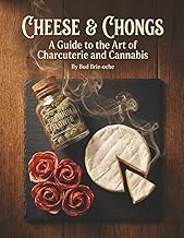 Cheese & Chongs: The High-Brow Guide to Pairing Fine Fromage & Dank Flora: A Gourmet Charcuterie & Cannabis Sommelier Handbook