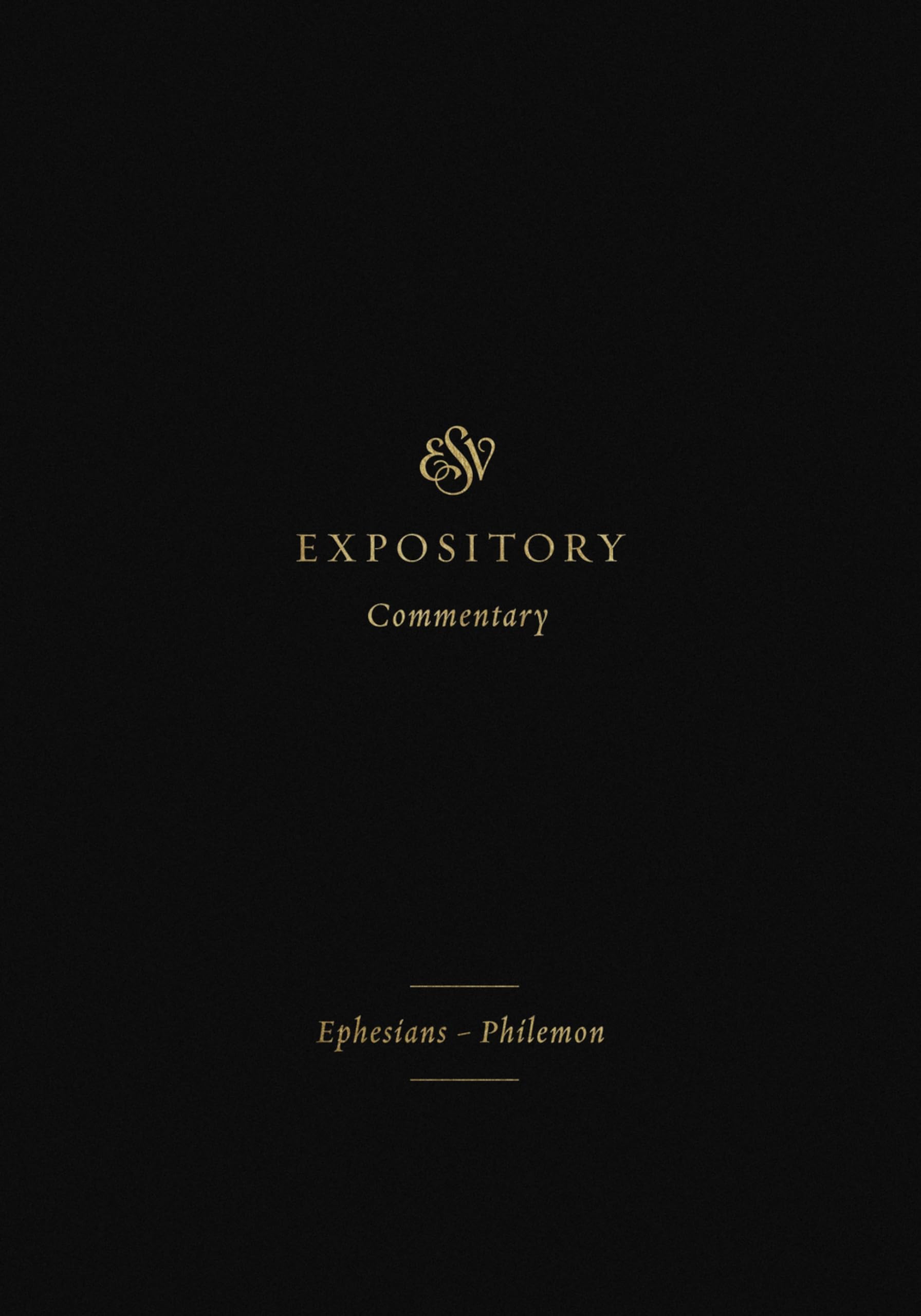 ESV Expository Commentary: Ephesians–Philemon (Volume 11)