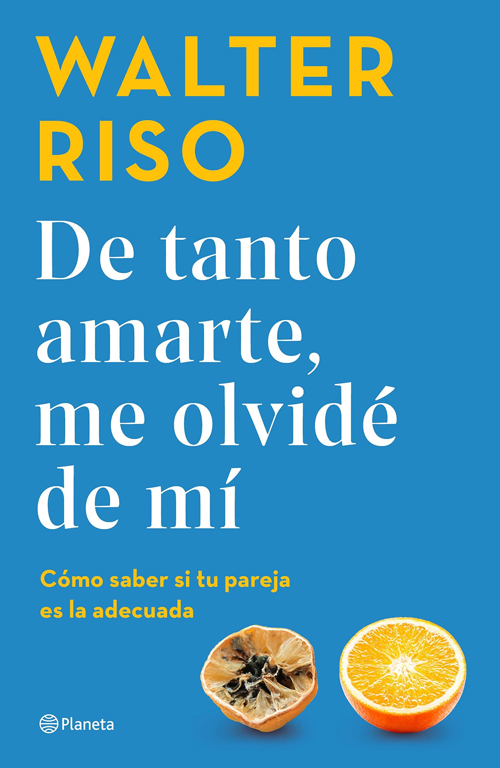 De tanto amarte, me olvidé de mí (Walter Riso) (Spanish Edition)