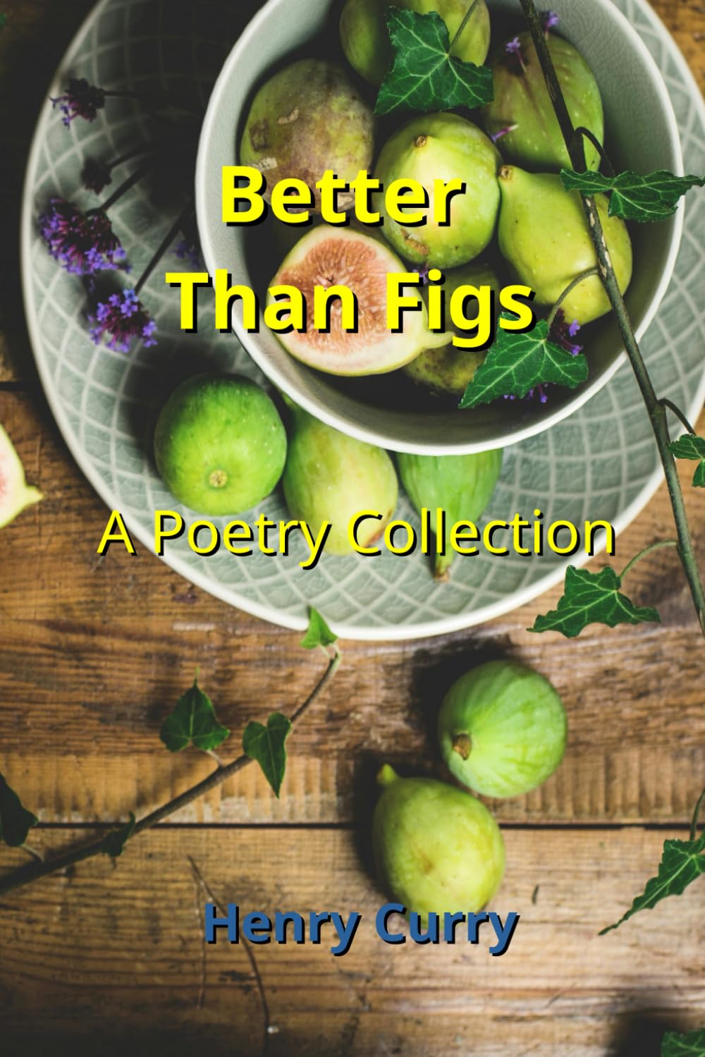 Better Than Figs: A Poetry Collection