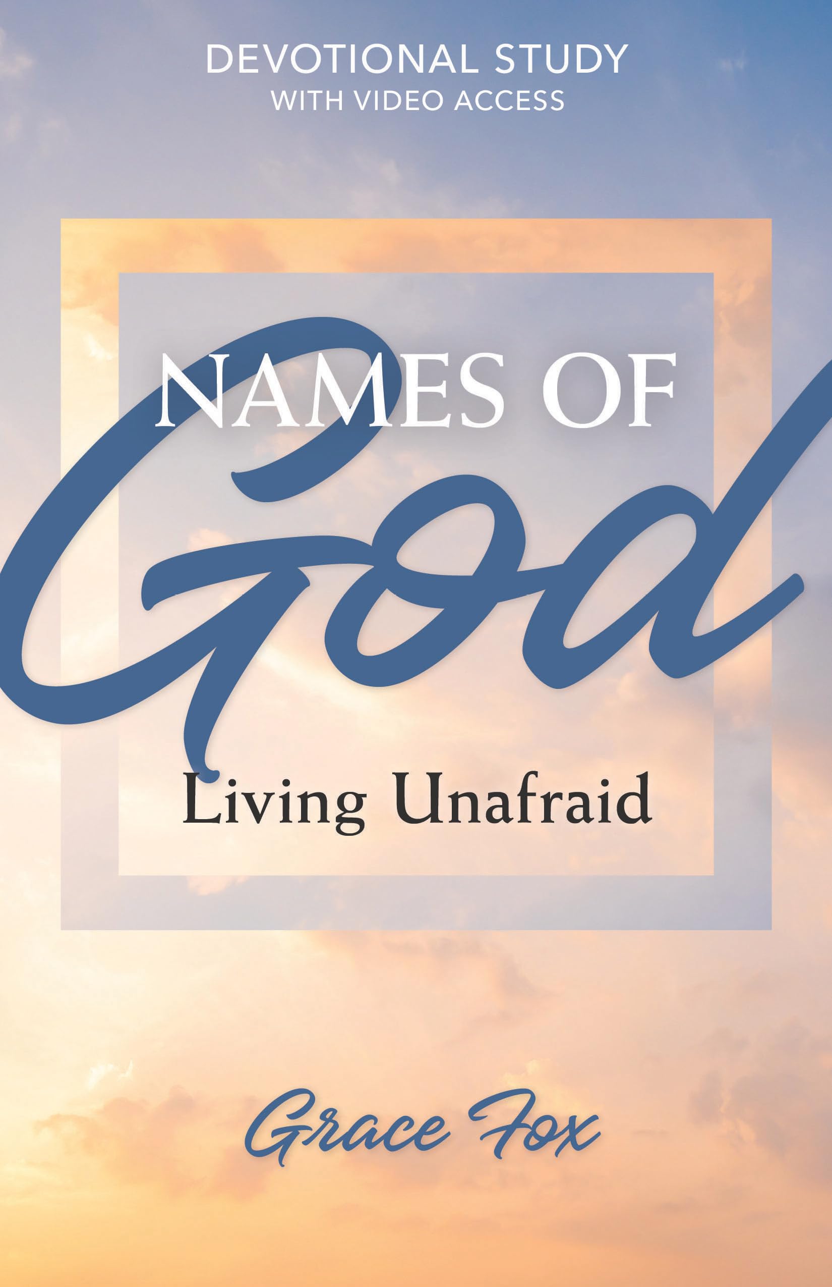 Names of God: Living Unafraid: Devotional Study with Video Access (Names of God Devotional Studies, 1)