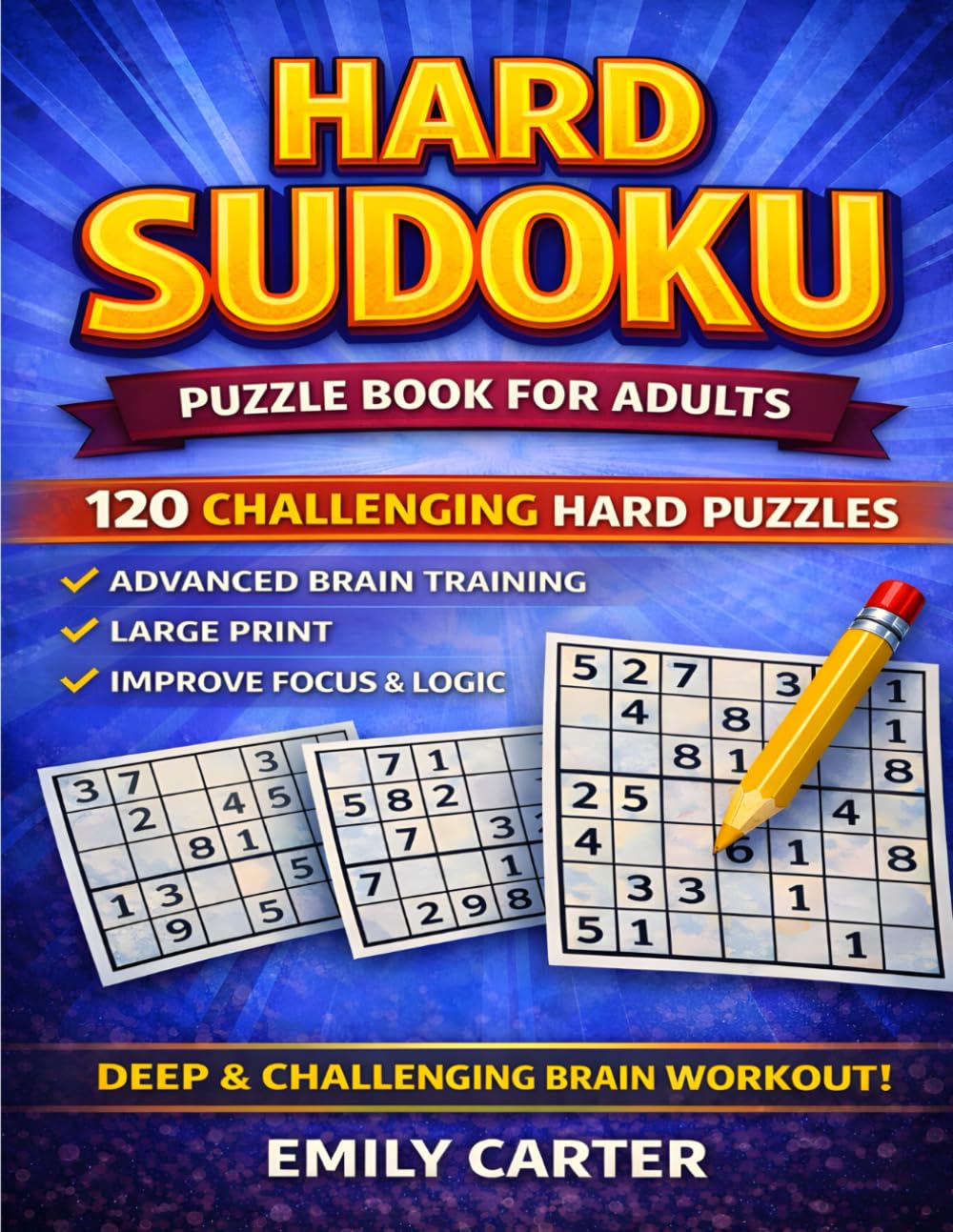 Hard Sudoku Puzzle Book for Adults: 120 Challenging Puzzles • Large Print • Advanced Brain Training for Serious Solvers (Sudoku Puzzle Collection)