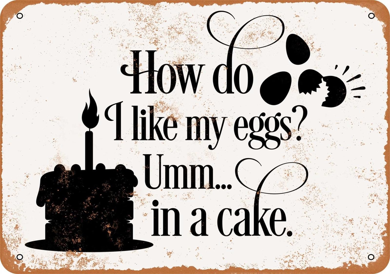Miaomansenstore Metal Sign - How Do I Like My Eggs? In A Cake - Vintage Look Home Decor