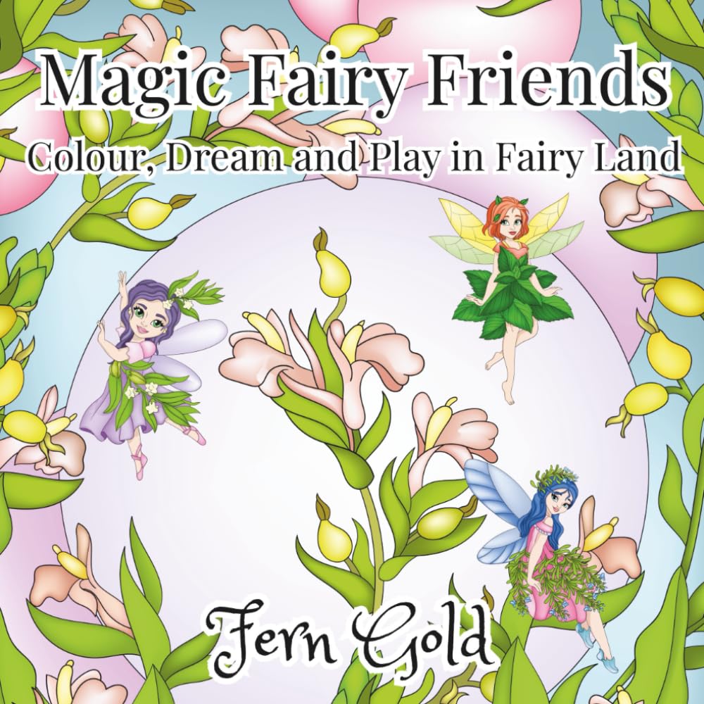 Magic Fairy Friends: Colour, Dream and Play in Fairy Land Colouring Book