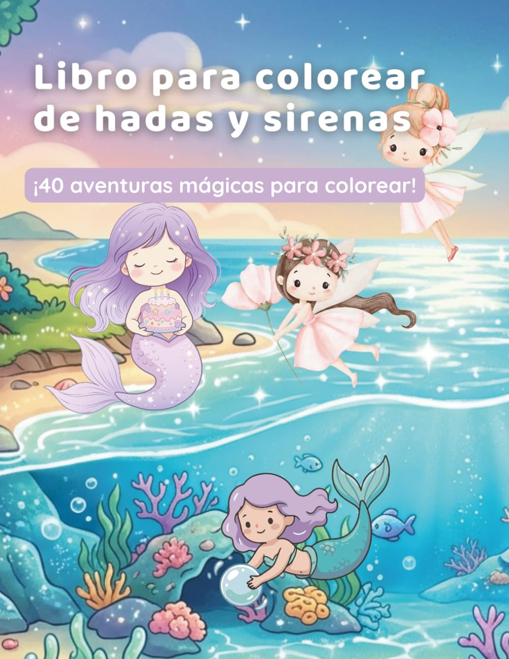 El Gran Libro para Colorear de Hadas y Sirenas: 40 Mágicas Páginas para Colorear con Hadas, Sirenas y Mundos Encantados — Para Niñas de 3 a 8 Años (El Mundo Mágico para Colorear)