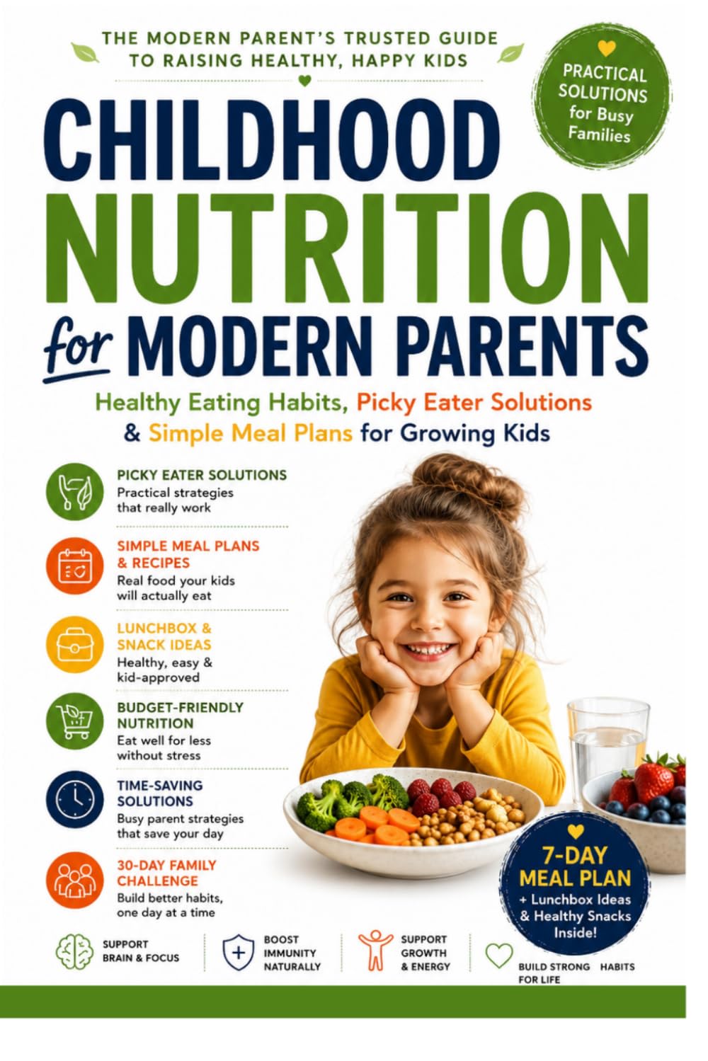 Childhood Nutrition for Modern Parents: Healthy Eating Habits, Picky Eater Solutions & Simple Meal Plans for Growing Practical Family Nutrition ... Healthy Eating Habits, Build Strong Immunity