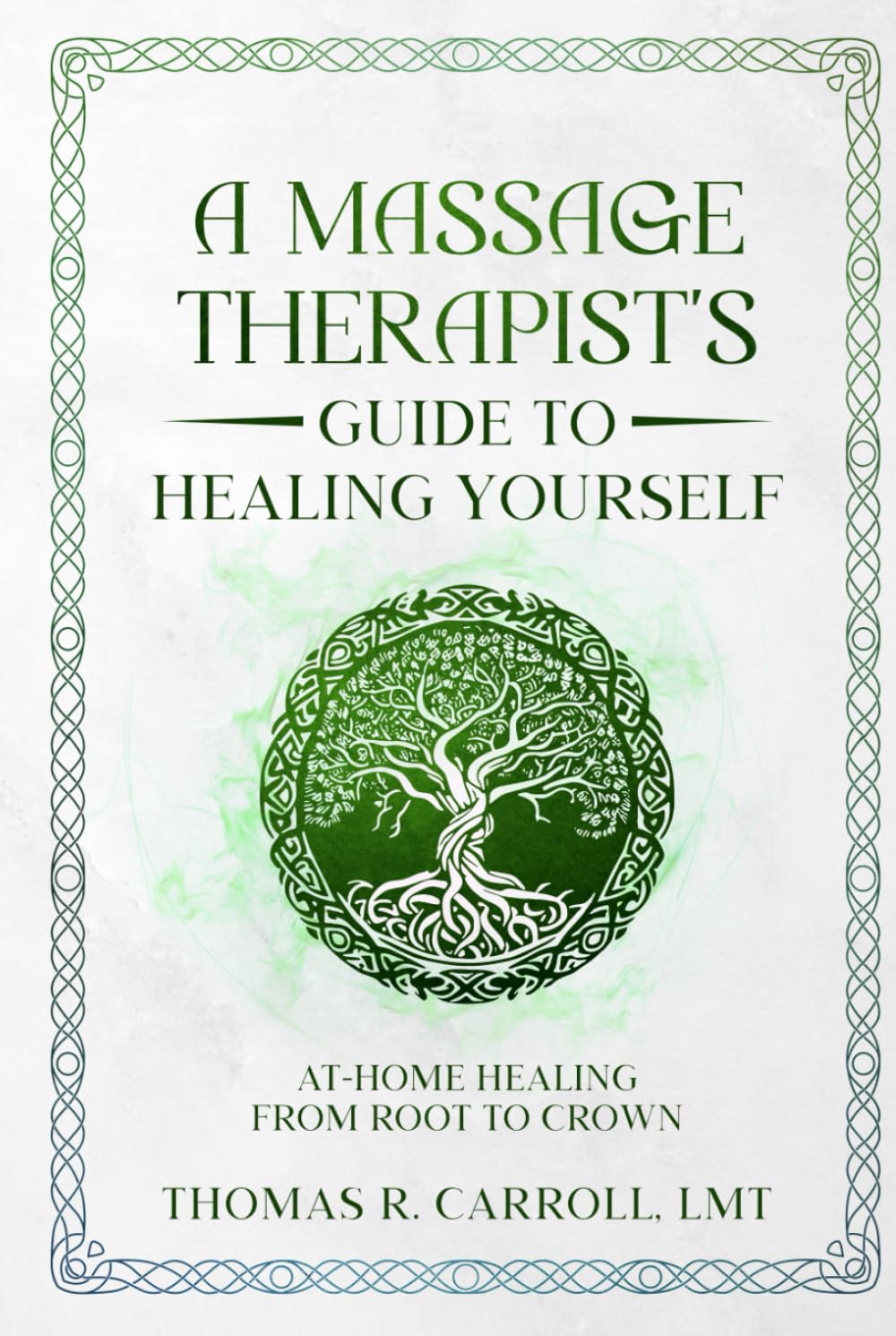 A Massage Therapist’s Guide to Healing Yourself: At-Home Healing from Root to Crown