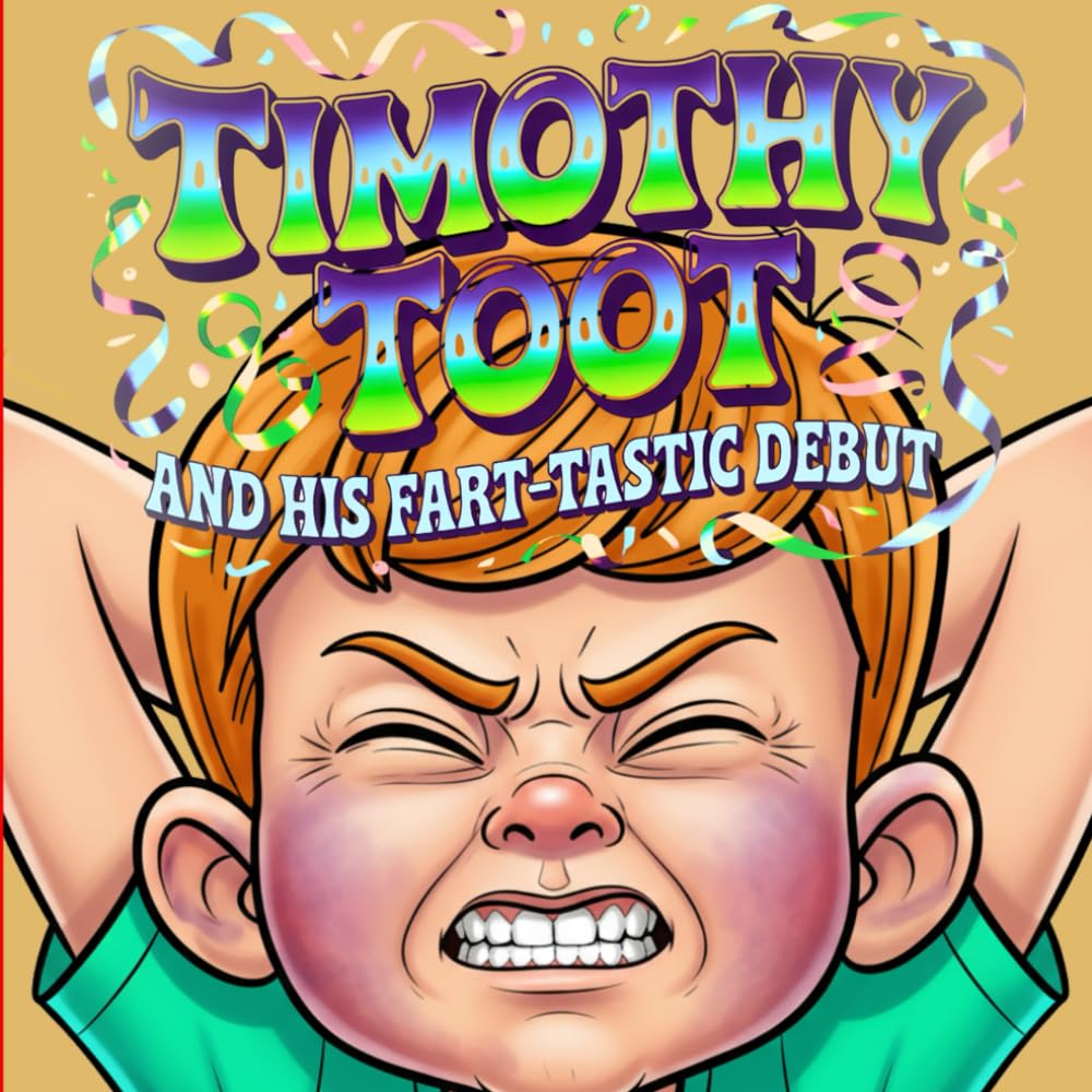 Rhyming Read Aloud Story Book about Farts: Timothy Toot and His Fart-tastic Debut. A Hilarious Tale of Overcoming Doubts and Believing in Yourself!