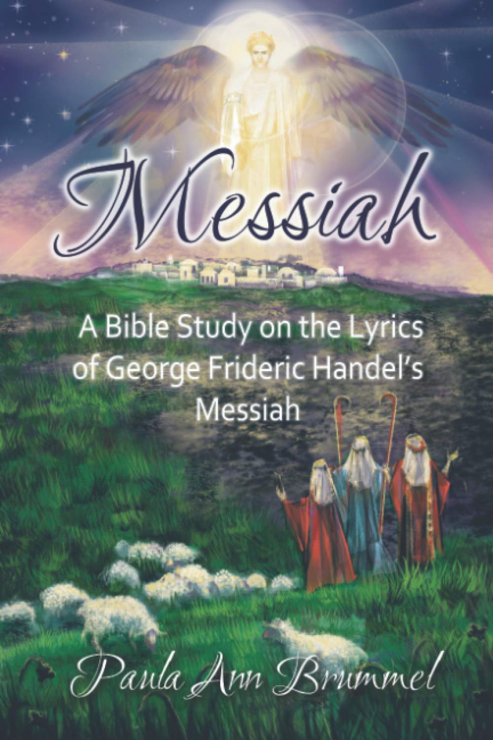 Messiah: A Bible Study on the Lyrics of George Frideric Handel's Messiah