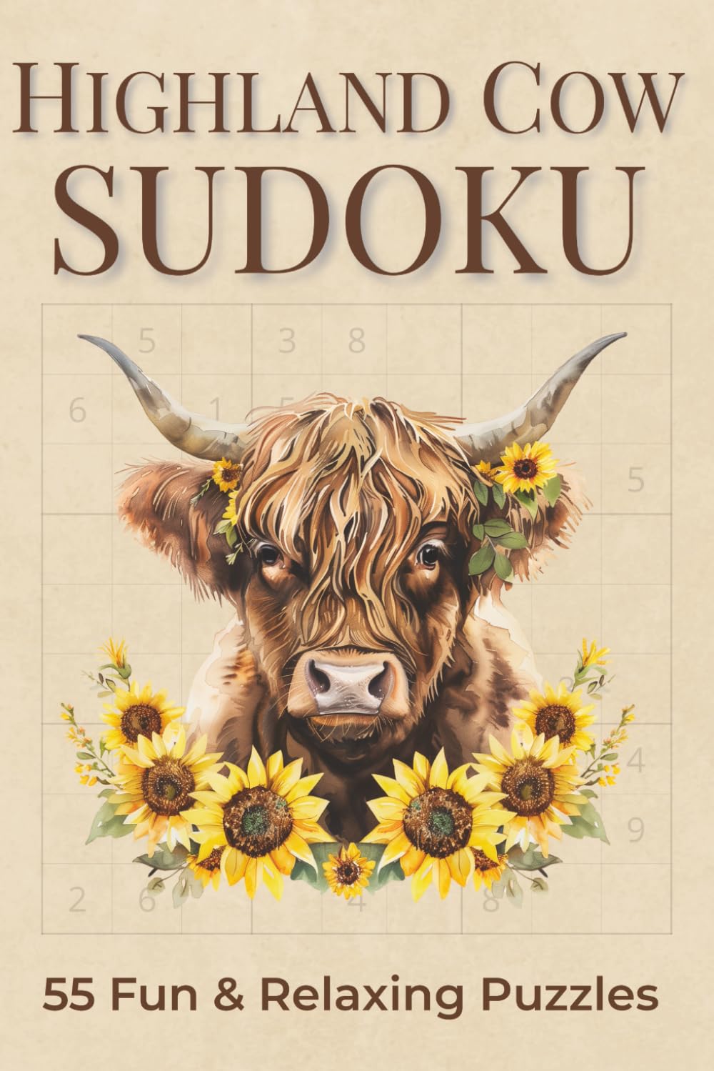 Highland Cow Sudoku: 55 Fun & Relaxing Puzzles for Adults and Teens – Cozy Farm Animal Puzzle Book with Solutions: Cozy and Charming Highland Cow ... Sudoku Challenges and Solutions