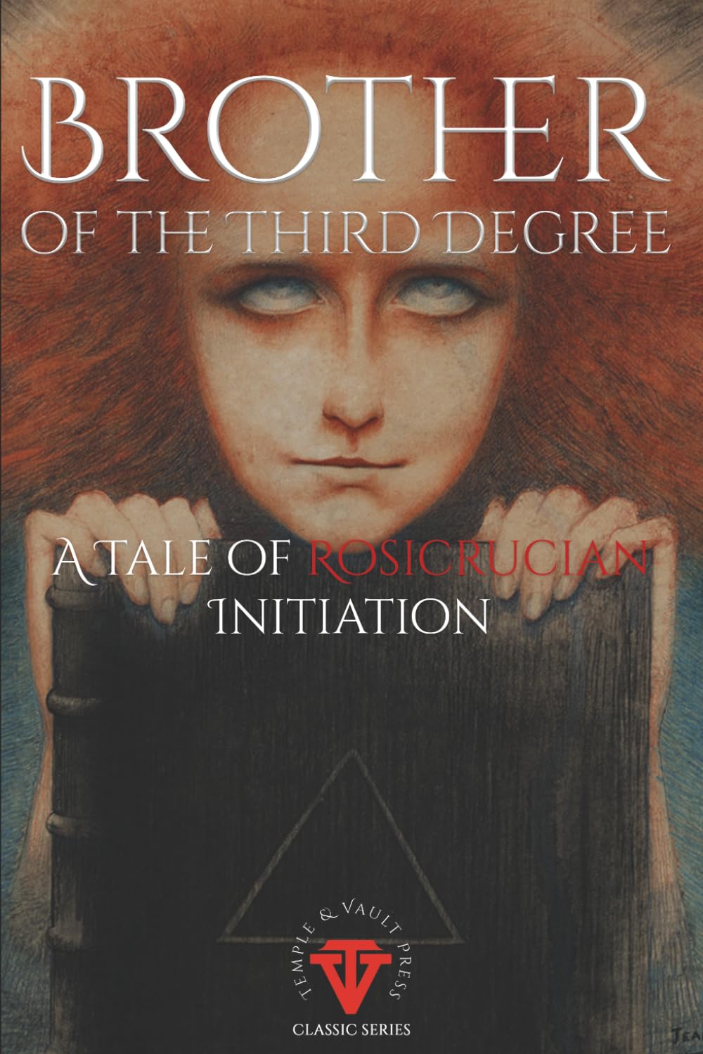 Brother of the Third Degree: A Rosicrucian Tale of Initiation (Temple & Vault Press Classic Series)