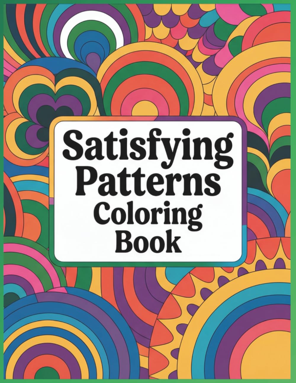 Satisfying Patterns Coloring Book: 70+Mindful Geometric Designs with Elegant Patterns for Calm, Focus , Relax, & Creativity