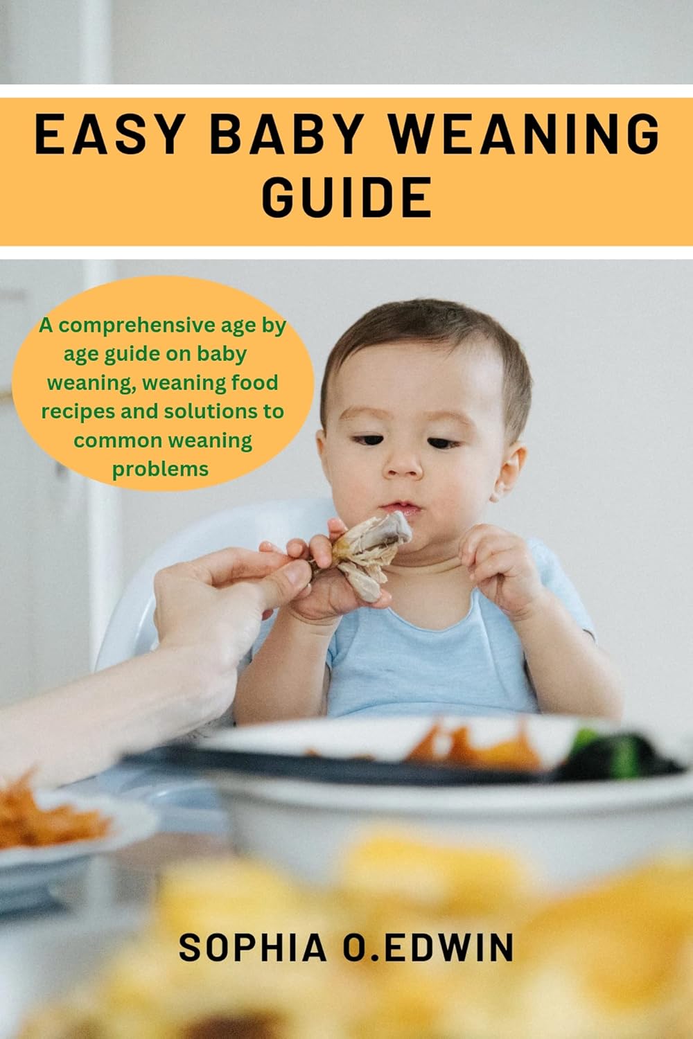Easy baby weaning guide A comprehensive guide for baby