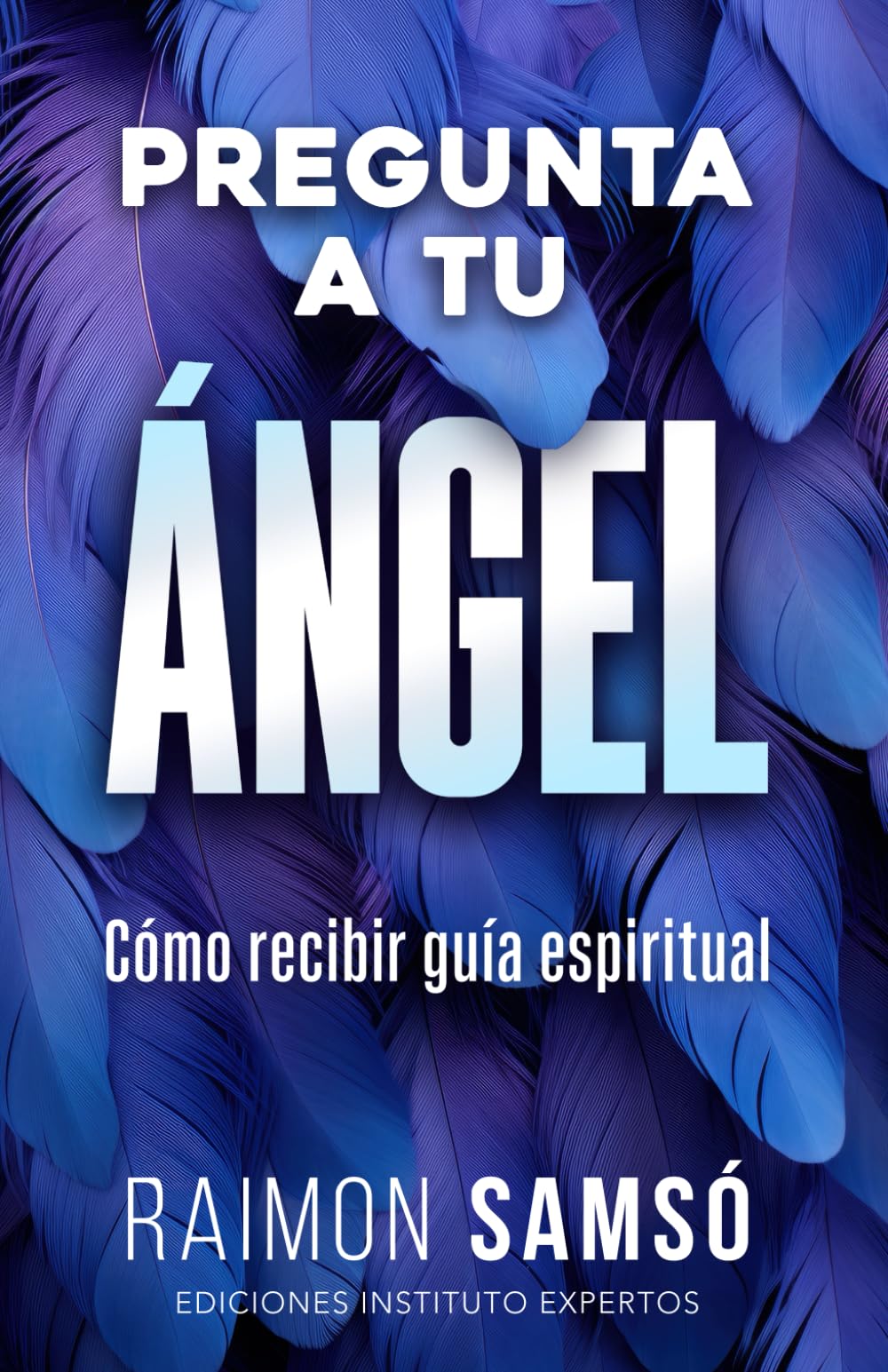 Pregunta a tu ángel: Cómo recibir guía espiritual (Ángeles a tu alrededor)
