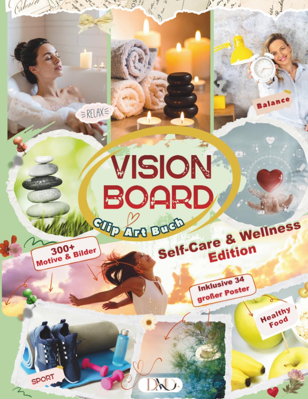Vision Board Clip Art Buch: Self-Care & Wellness Edition: 300+ Motive und 34 große Poster für Vision Boards. Bilder und Affirmationen für Gesundheit, ... (VISION BOARD EDITION) (German Edition)
