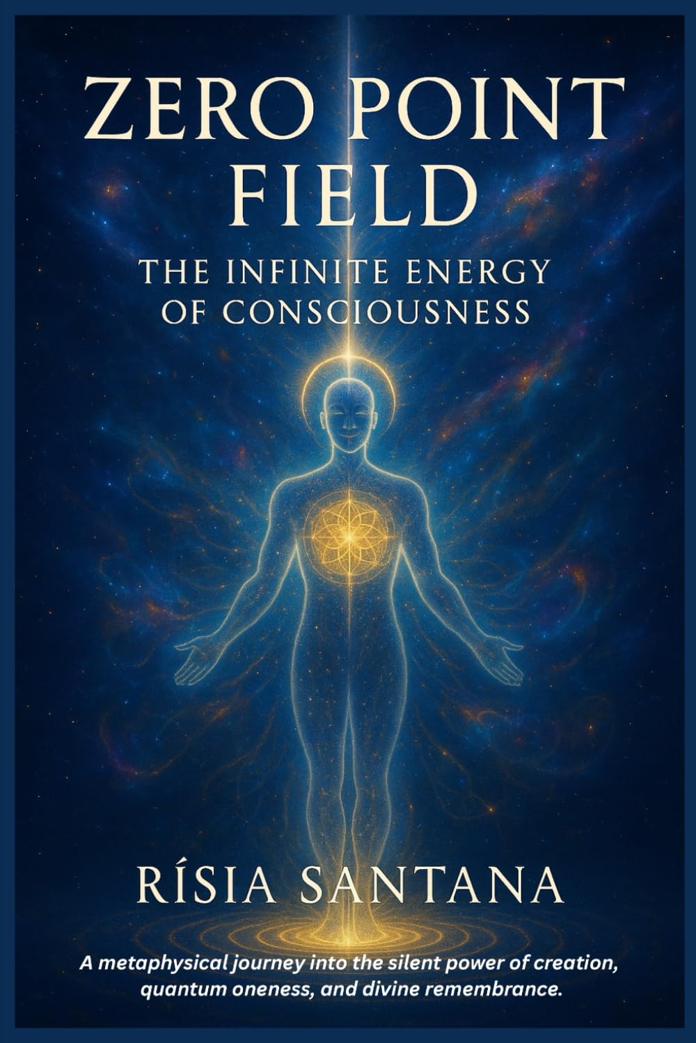 Zero Point Field: The Infinite Energy of Consciousness.: A metaphysical journey into the silent power of creation, quantum oneness, and divine remembrance. (1. Path of Inner Awakening)