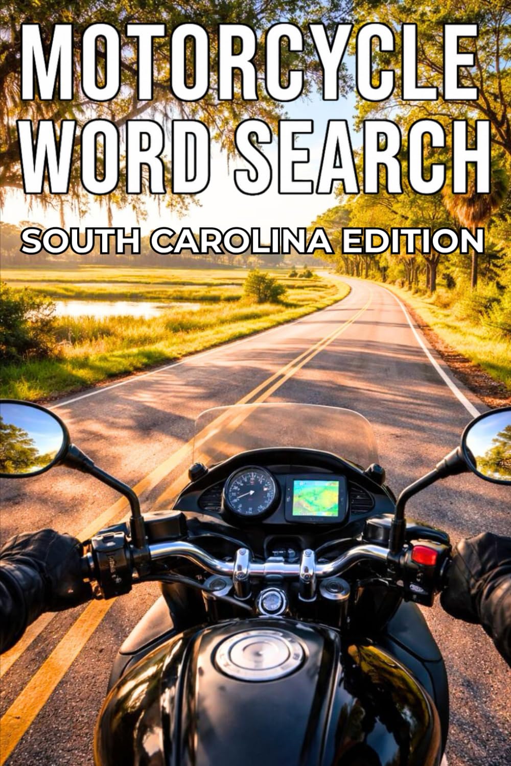 MOTORCYCLE WORD SEARCH SOUTH CAROLINA EDITION: Explore South Carolina’s Scenic Roads Through 50 Puzzles and 750 Real Riding Words (Motorcycle Word Search: State by State Series)