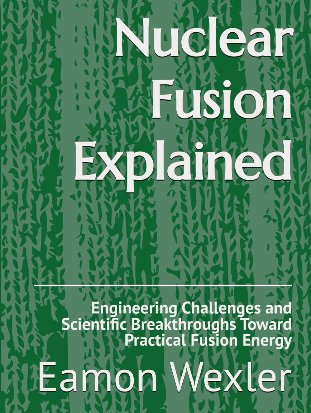 Nuclear Fusion Explained: Engineering Challenges and Scientific Breakthroughs Toward Practical Fusion Energy