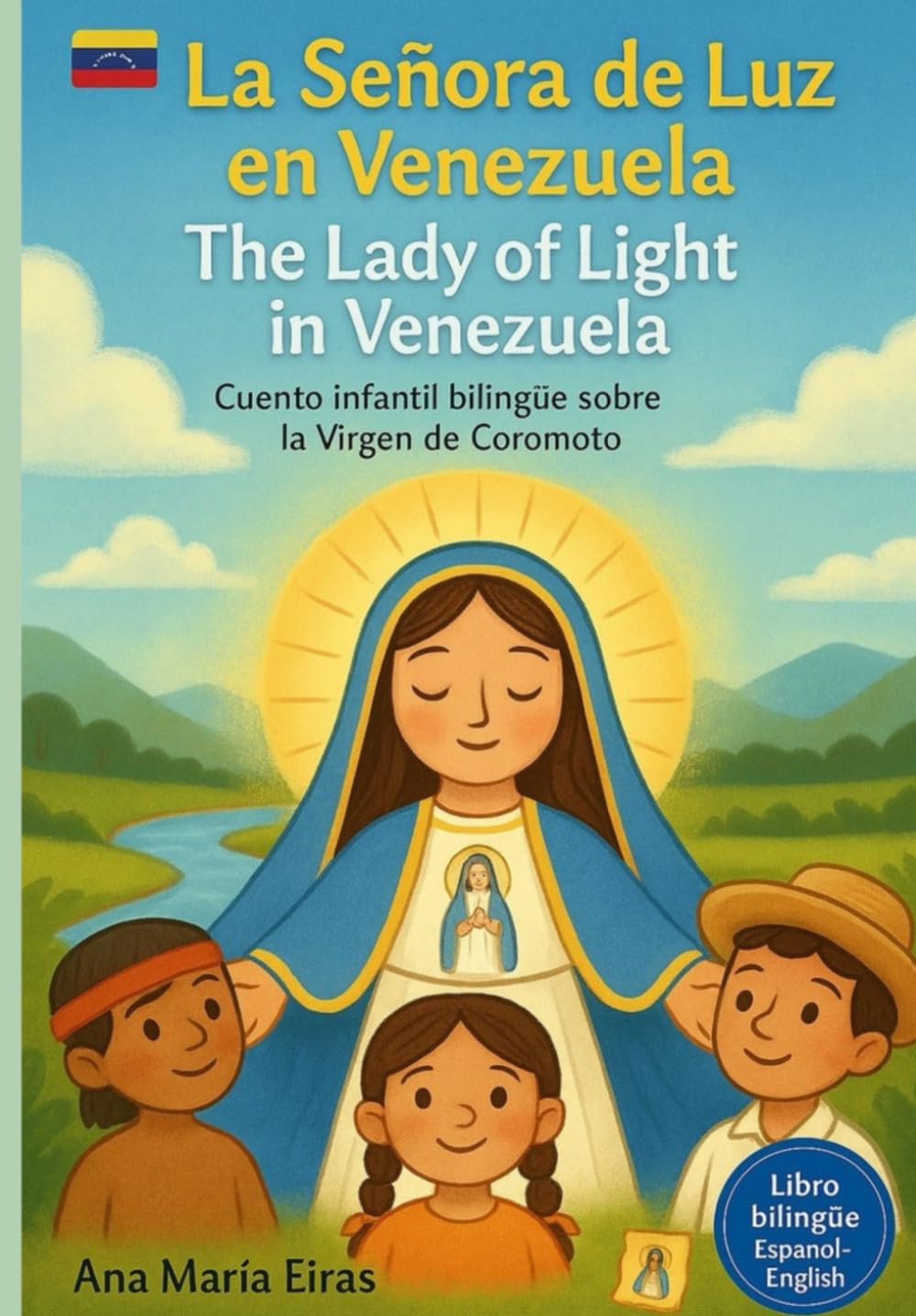 La Señora de luz en Venezuela: Cuento infantil bilingüe sobre la Virgen de Coromoto