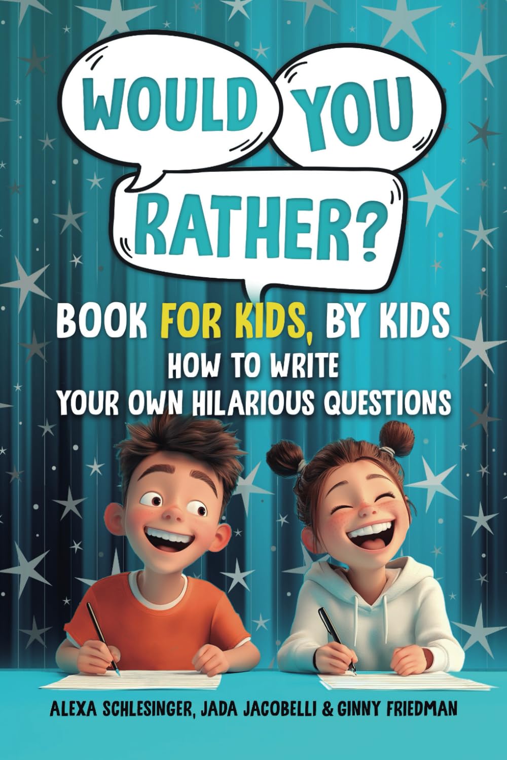 Would You Rather Book for Kids, by Kids: How to Write Your Own Hilarious Questions (Would You Rather and More Fun For Kids, By Kids)