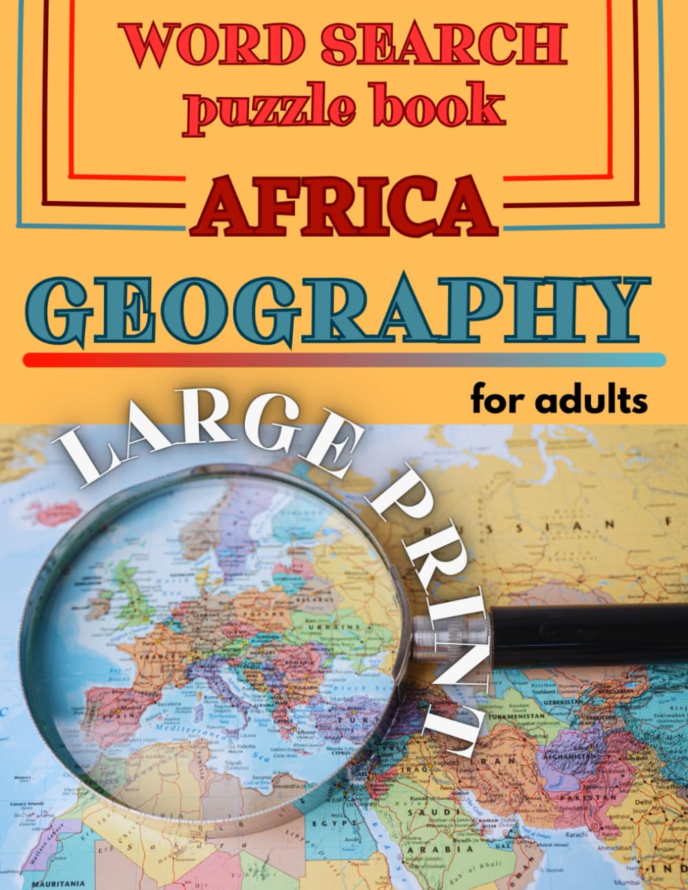 Africa Geography- Large Print Word Search Puzzle Book For Adult: Challenging and Difficult Brain Games word search puzzles activity books for adults, ... kids, seniors, women and for ambitious people