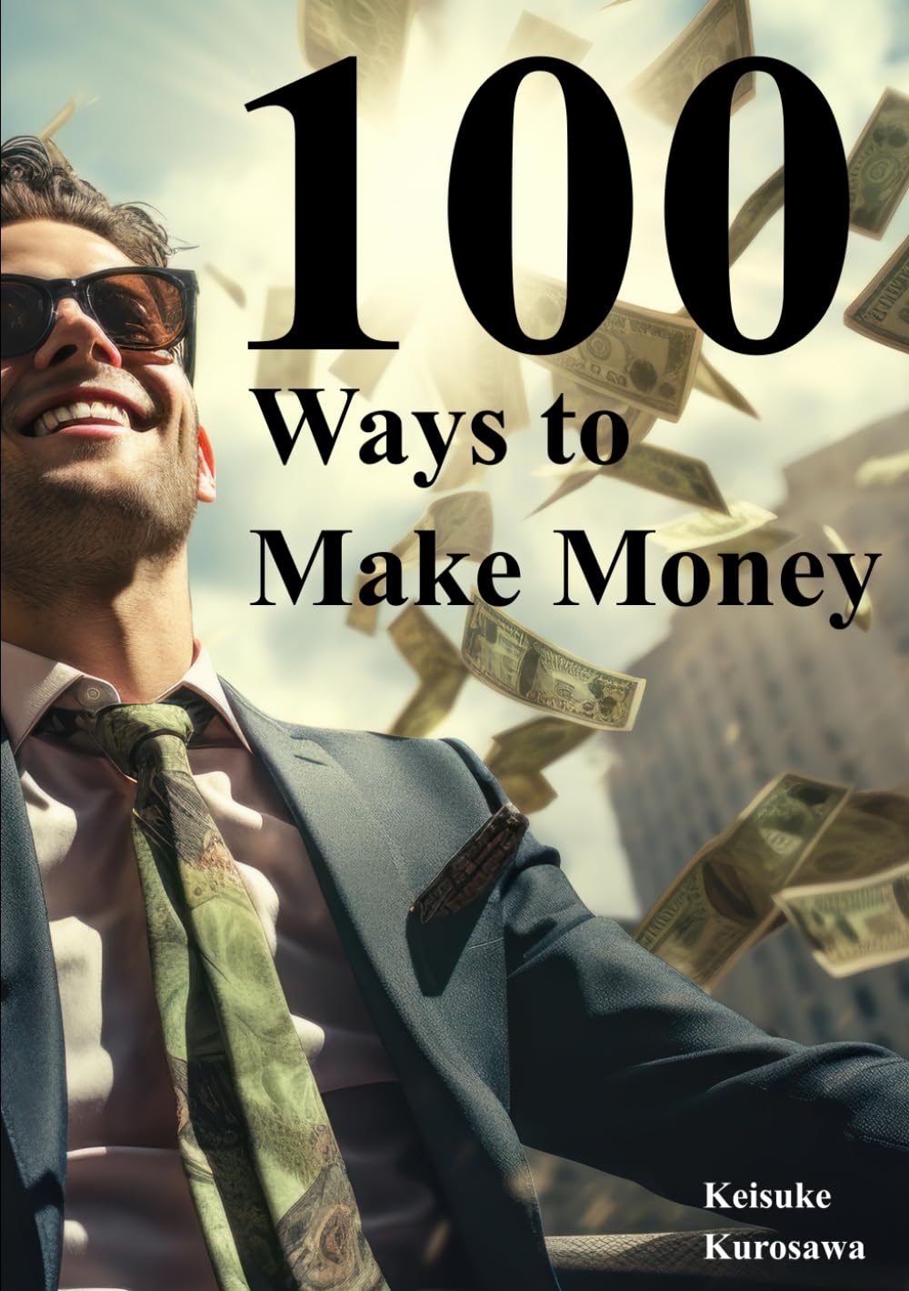 100 Ways to Make Money: A practical handbook for choosing, testing, and growing modern income streams