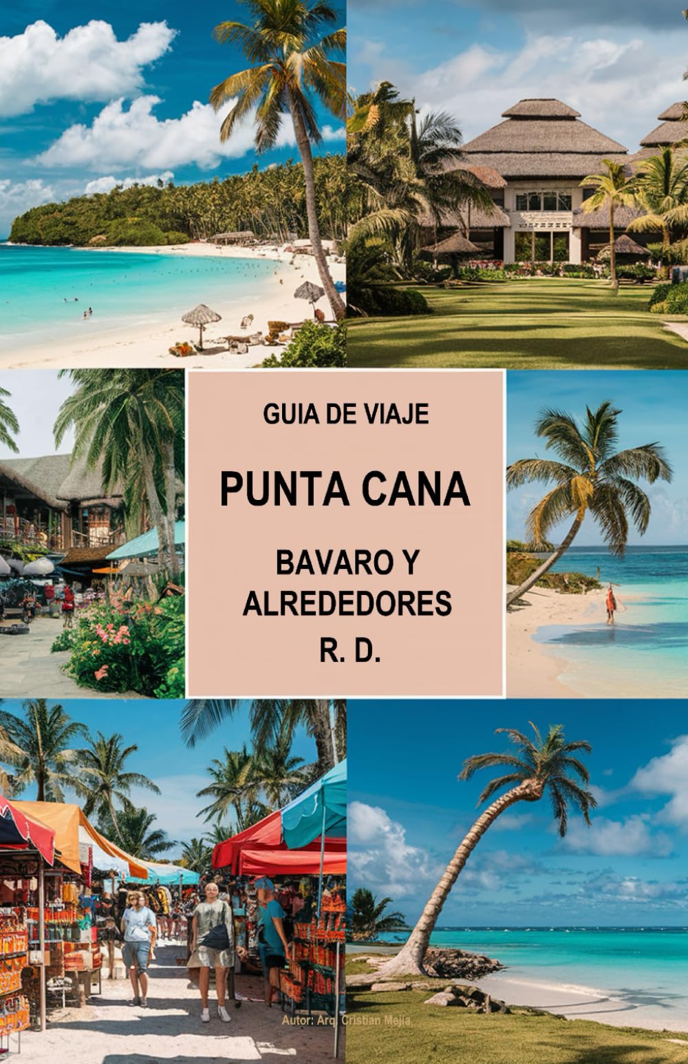 Guia de Viaje Punta Cana - Bavaro y Alrededores: Guida turistica Punta Cana - Bávaro e Dintorni D. R. (Edizione spagnola)