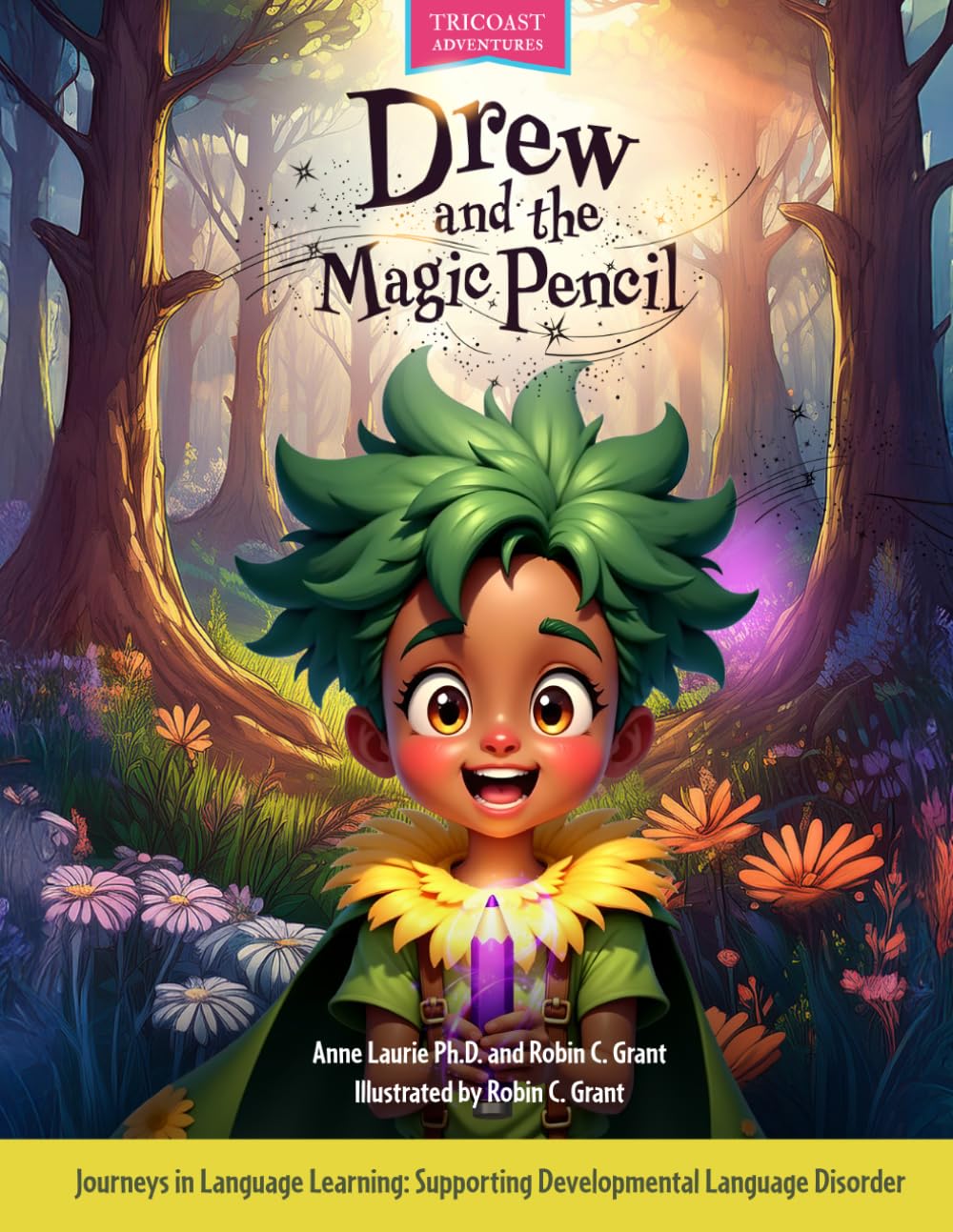 Drew and the Magic Pencil: Journeys in Language Learning: Supporting Developmental Language Disorder (TRICOAST Adventures Series)