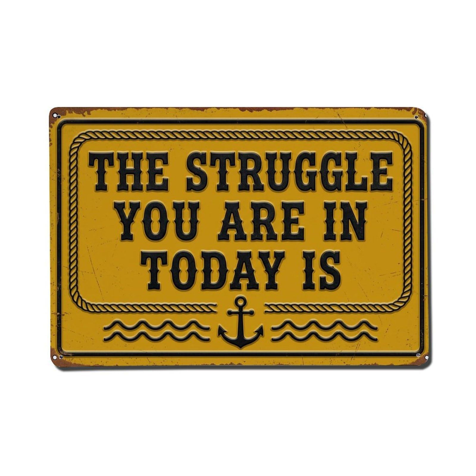 Struggle You Today Bar Retro Motivational Slogans Metal Tin Sign Plaque Wall Decor for Cafe, Club Bar, Office, Home Garden Metal Poster 8x12Inch