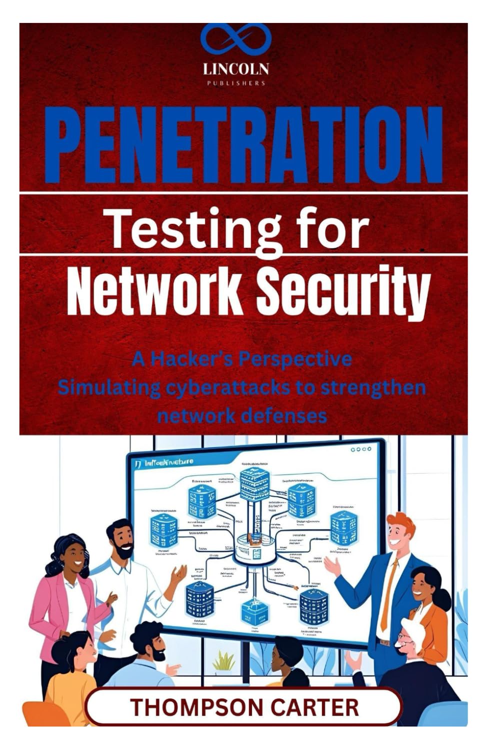 Penetration Testing for Network Security: A Hacker’s Perspective Simulating cyberattacks to strengthen network defenses